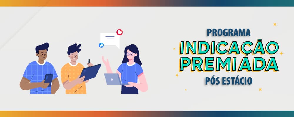 Pós Estácio abre vagas para o Programa Indicação Premiada