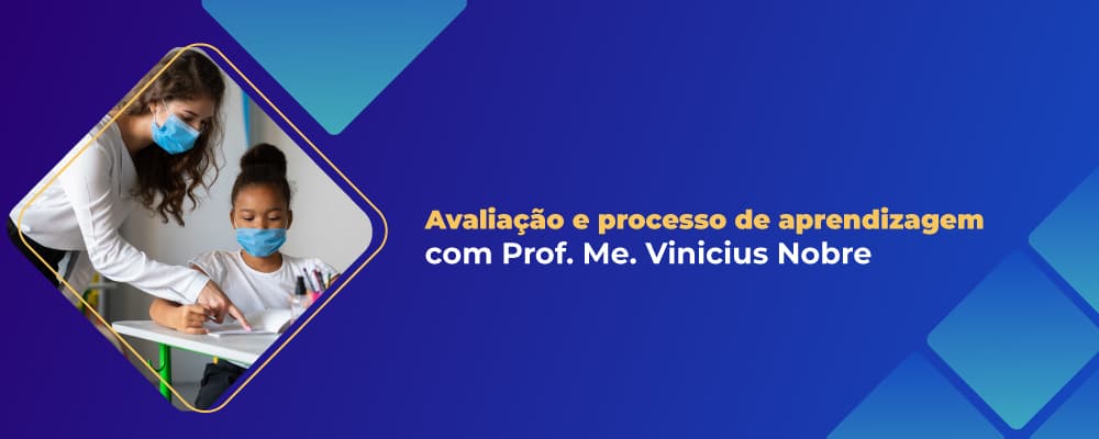 O que o Mestre Vinicius Nobre pode nos ensinar sobre avaliação e processo de aprendizagem