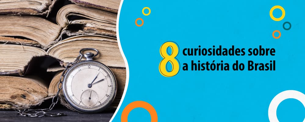 8 CURIOSIDADES SOBRE A HISTÓRIA DO BRASIL