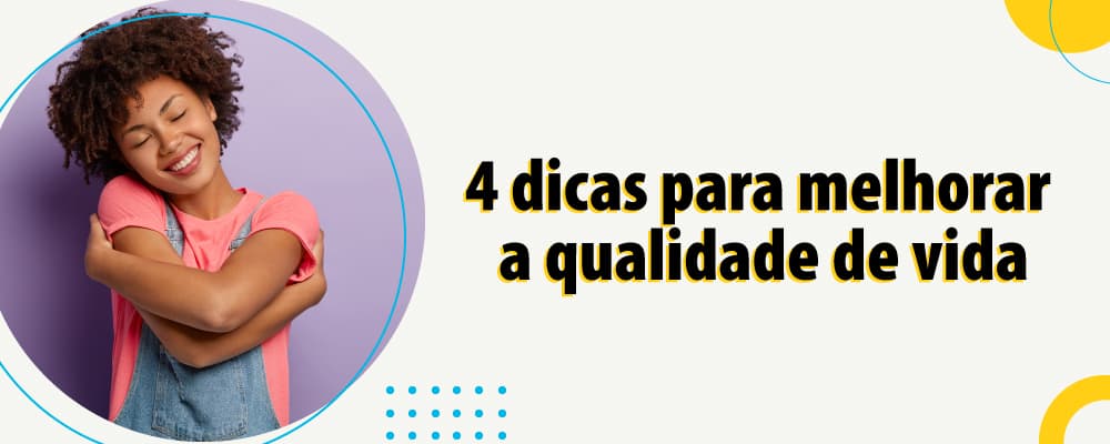 Dicas para melhorar ou manter a qualidade de vida