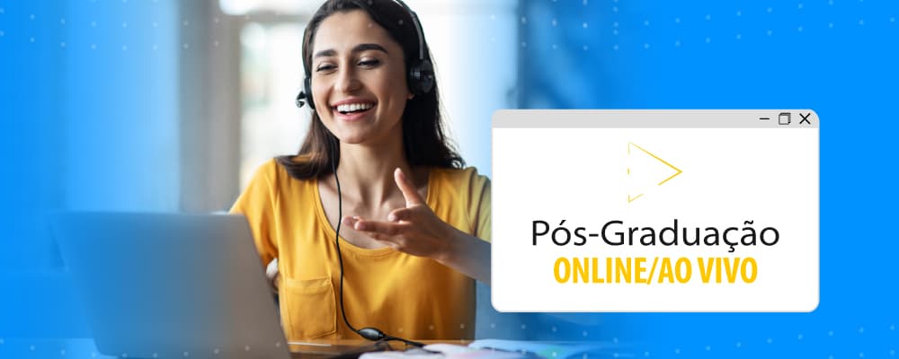 Quais são as vantagens da Pós-graduação Online/Ao Vivo da Pós Estácio?