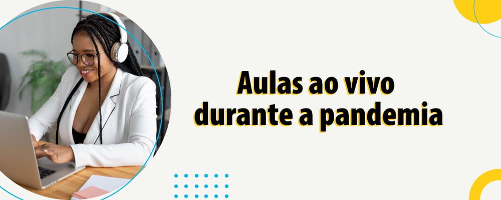 Aula ao vivo na pós-graduação é opção em período de pandemia