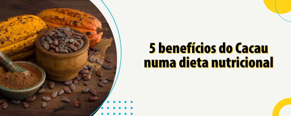 5 benefícios do cacau numa dieta nutricional