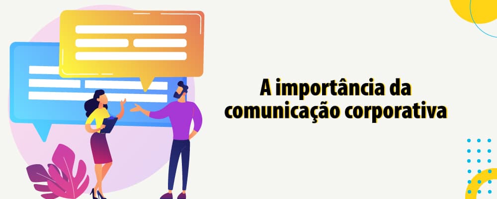 A importância da comunicação corporativa para a eficiência das empresas