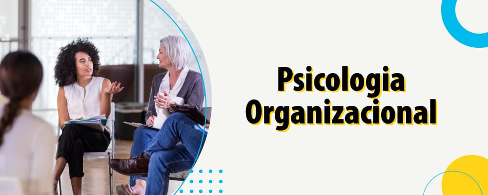 A importância da Psicologia Organizacional para o bem-estar e o convívio corporativo