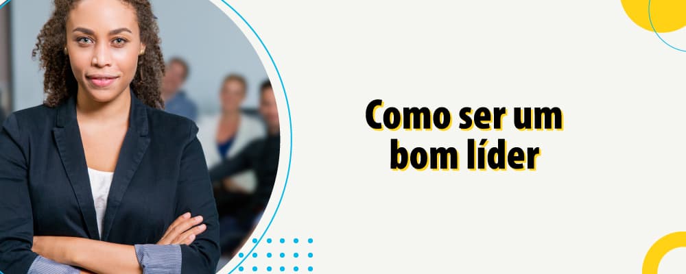 Como ser um bom gestor de pessoas