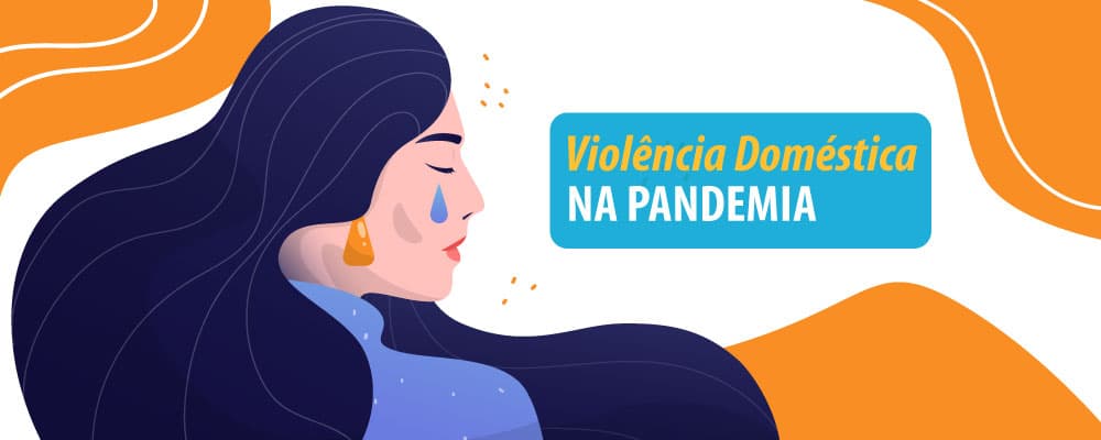 Mulheres enfrentam a violência doméstica e a pandemia da Covid-19