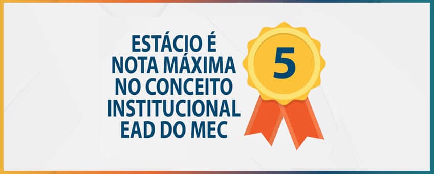 Pós-graduação EAD da Estácio é avaliada pelo MEC com nota máxima no Conceito Institucional EAD