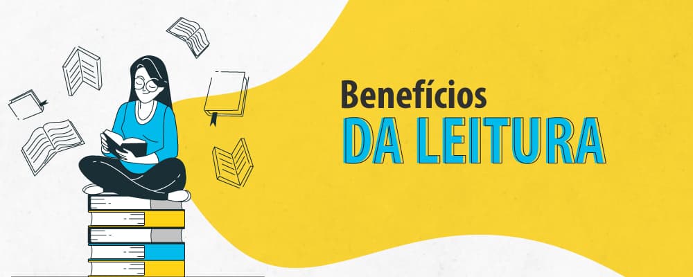 6 benefícios da leitura que vão instigar você a ler mais