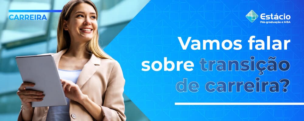 Transição de carreira: como fazê-la de forma segura e suave, mas potente