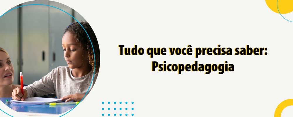 Como e onde atua o profissional especializado em psicopedagogia 
