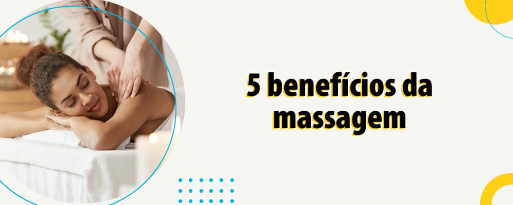 5 benefícios da massagem para a saúde e o bem-estar