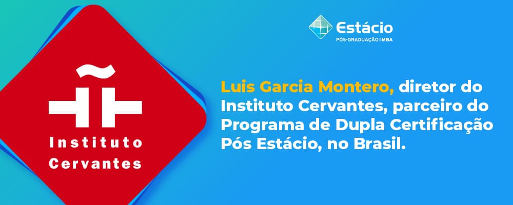 Diretor do Instituto Cervantes, parceiro do Programa de Dupla Certificação Pós Estácio, no Brasil.
