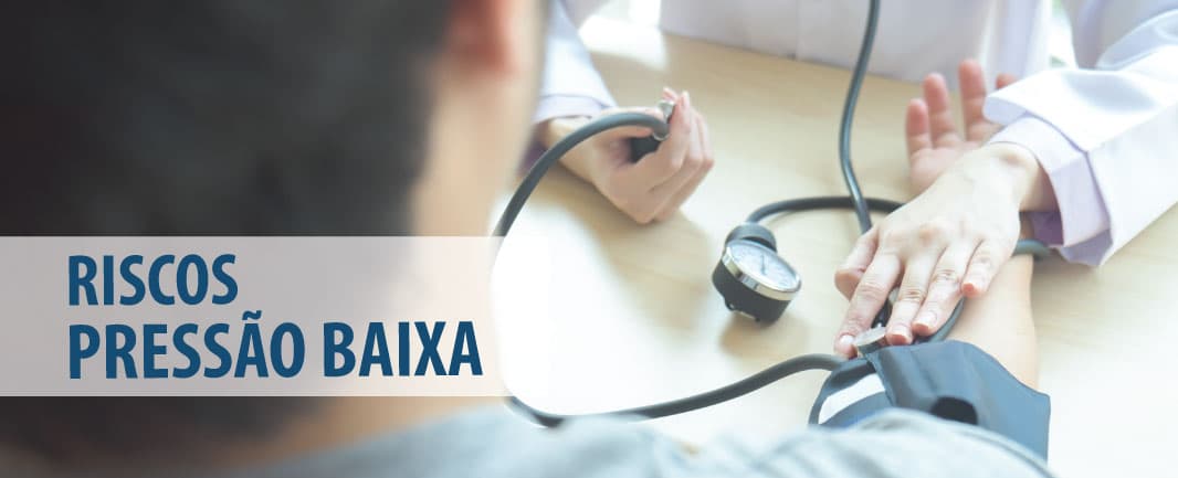 Quais são os riscos de baixa pressão arterial?