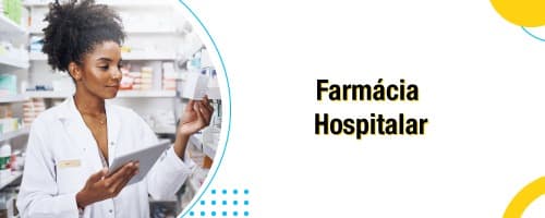 Farmácia Hospitalar: tudo o que você sempre quis saber