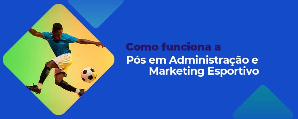 Como funciona a Pós em Administração e Marketing Esportivo