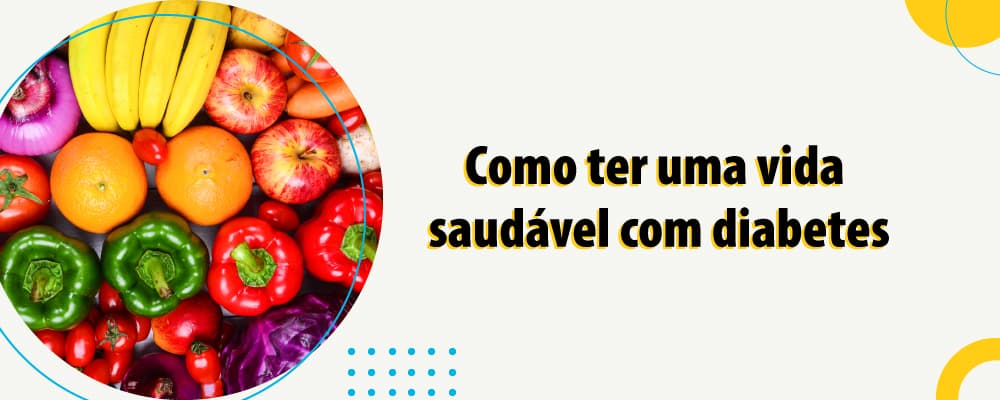 Como viver uma vida saudável com diabetes