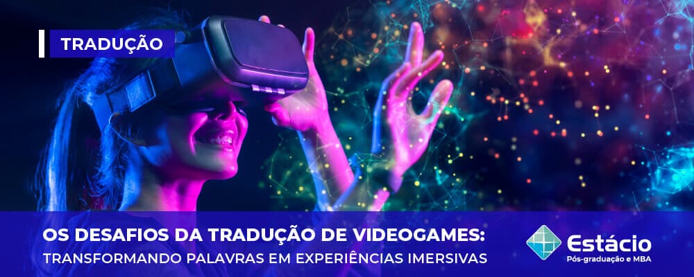 Os Desafios da Tradução de Videogames: Transformando Palavras em Experiências Imersivas