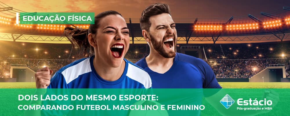 Dois lados do mesmo esporte: comparando futebol masculino e feminino